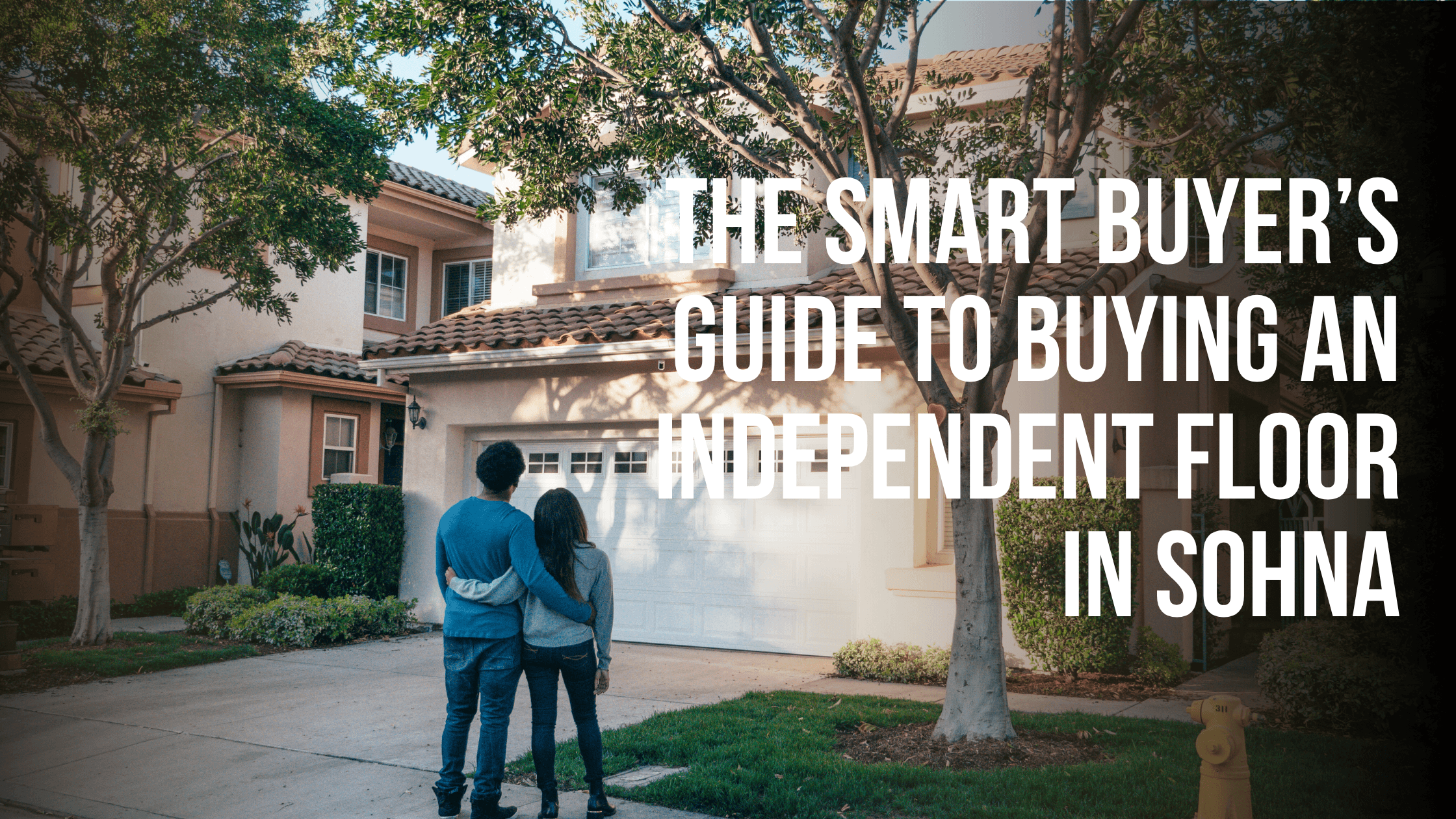 A Complete Guide to Buying an Independent Floor in Sohna
